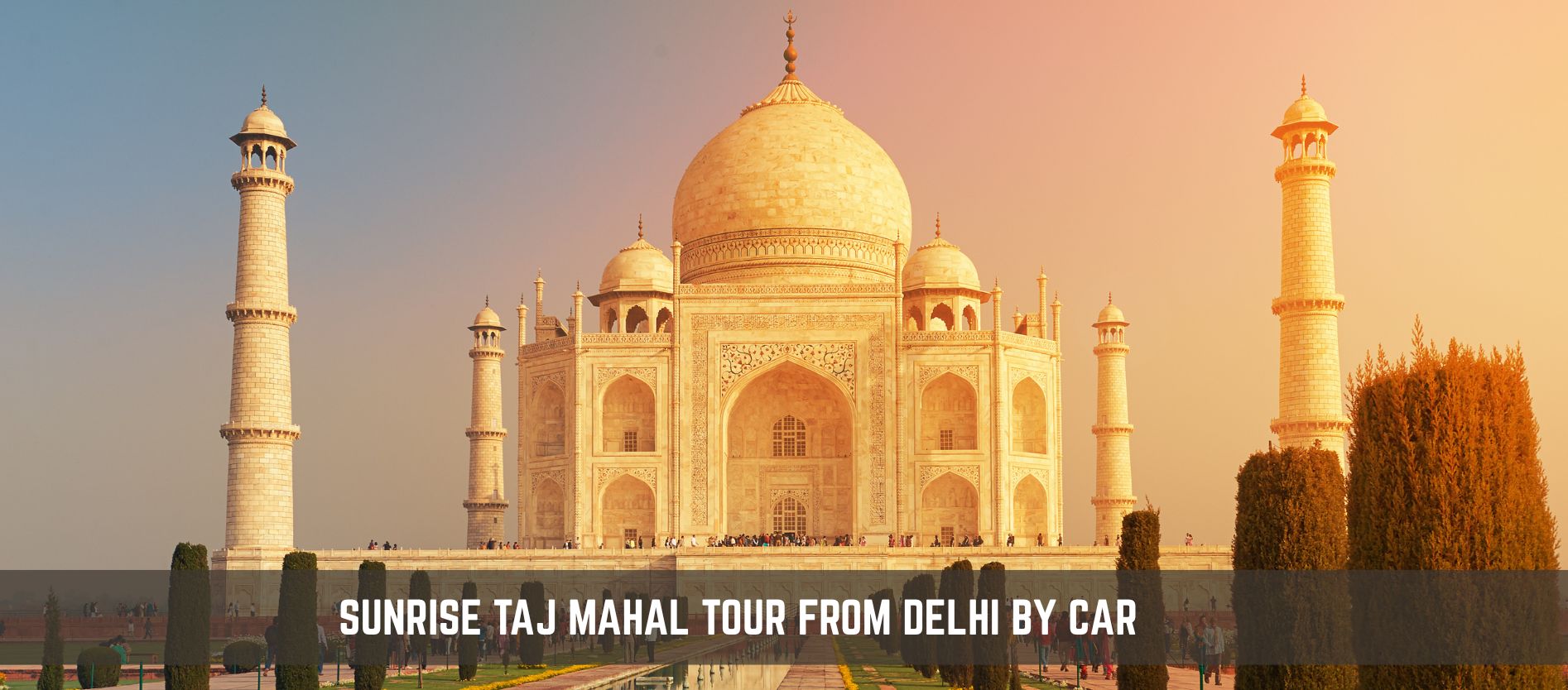 sunrise-taj-mahal-tour-from-delhi-by-car